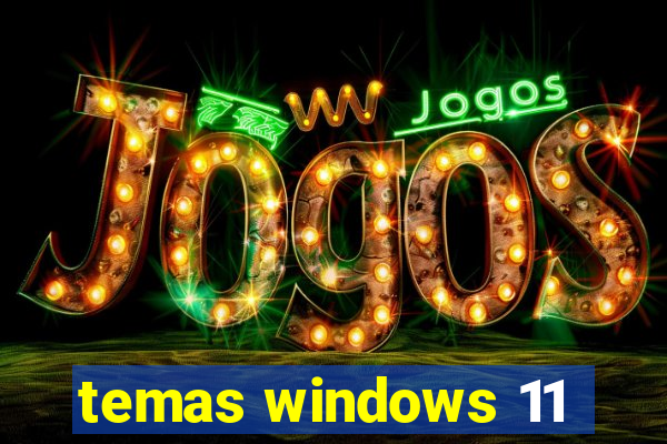 temas windows 11